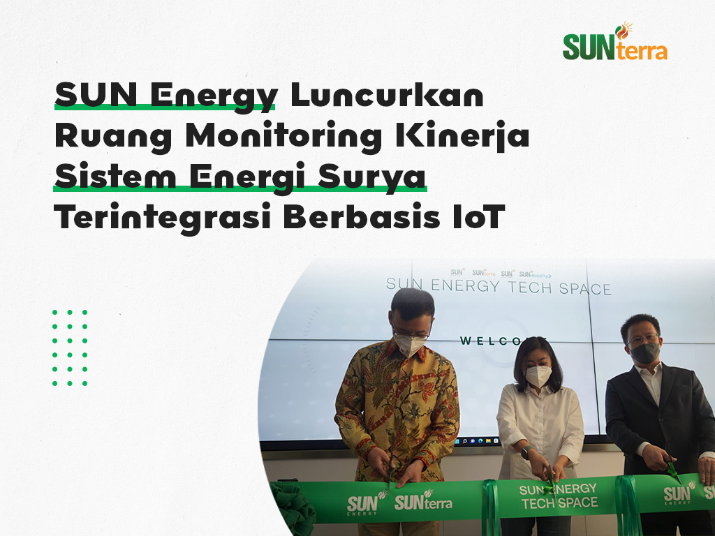 Siaran Pers - SUN Energy Luncurkan Ruang Monitoring Kinerja Sistem Energi Surya Terintegrasi Berbasis IoT