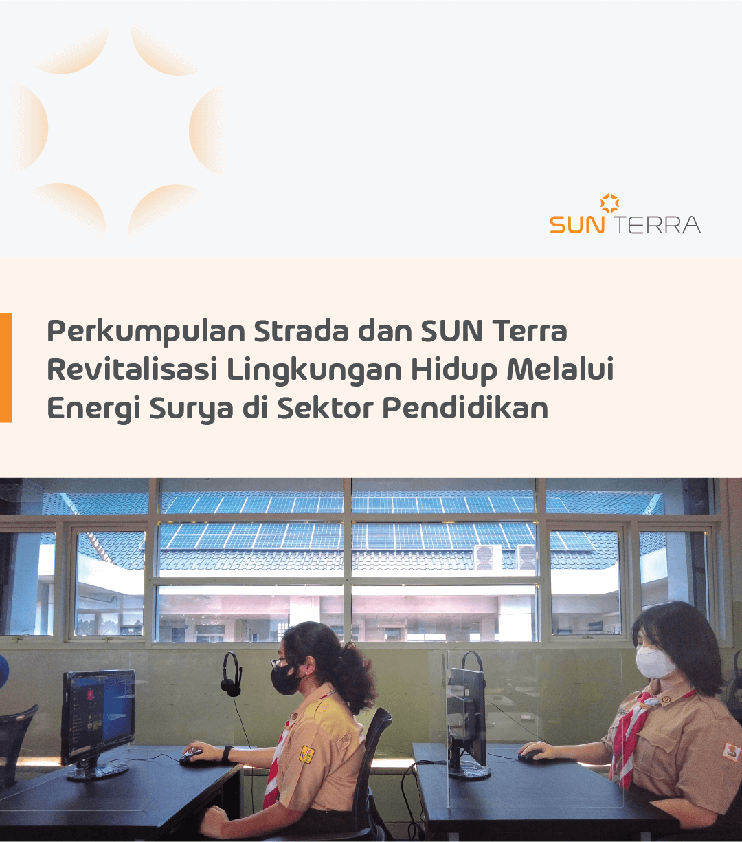 Perkumpulan Strada dan SUN Terra Revitalisasi Lingkungan Hidup Melalui Energi Surya di Sektor Pendidikan